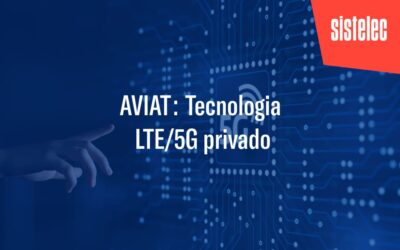 AVIAT: tecnología LTE/5G privado