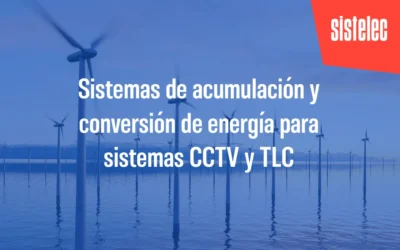 Sistemas de acumulación y conversión de energía para sistemas CCTV y TLC