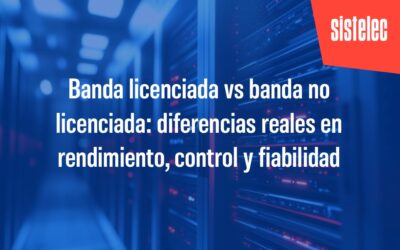 Banda licenciada vs banda no licenciada: diferencias reales en rendimiento, control y fiabilidad