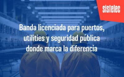 Banda licenciada para puertos, utilities y seguridad pública donde marca la diferencia